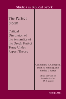 The Perfect Storm : Critical Discussion of the Semantics of the Greek Perfect Tense Under Aspect Theory