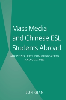 Mass Media and Chinese ESL Students Abroad : Adopting Host Communication and Culture