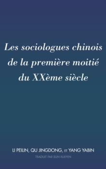 Les sociologues chinois de la premi?re moiti? du XX?me si?cle : Traduit par Sun Xuefen