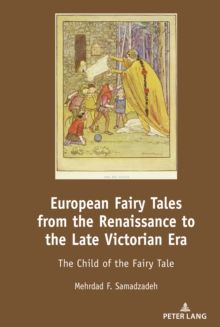 European Fairy Tales from the Renaissance to the Late Victorian Era : The Child of the Fairy Tale