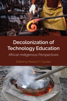 Decolonization of Technology Education : African Indigenous Perspectives