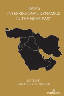 Iran's Interregional Dynamics in the Near East