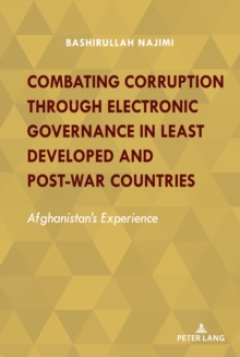 Combating Corruption Through Electronic Governance in Least Developed and Post-war Countries : Afghanistan's Experience