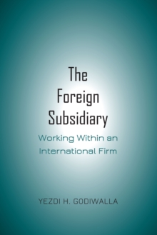 The Foreign Subsidiary : Working Within an International Firm