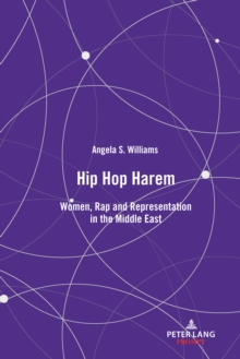 Hip Hop Harem : Women, Rap and Representation in the Middle East