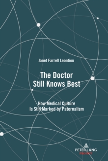 The Doctor Still Knows Best : How Medical Culture Is Still Marked by Paternalism