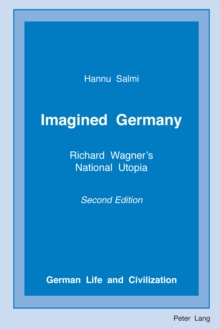 Imagined Germany : Richard Wagner's National Utopia, Second Edition