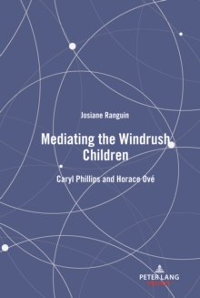 Mediating the Windrush Children : Caryl Phillips and Horace Ove