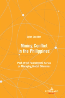 Mining Conflict in the Philippines : Part of the Pentalemma Series on Managing Global Dilemmas