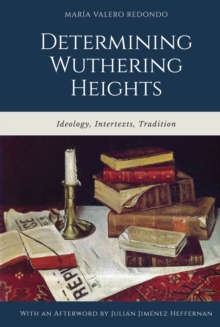 Determining Wuthering Heights : Ideology, Intertexts, Tradition