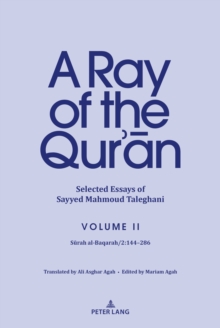 A Ray of the Quran: Selected Essays of Sayyed Mahmoud Taleghani Volume II : Surah al-Baqarah/2:144-286
