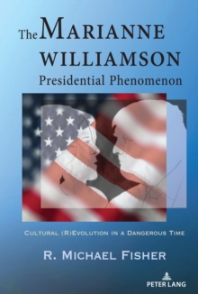 The Marianne Williamson Presidential Phenomenon : Cultural (R)Evolution in a Dangerous Time