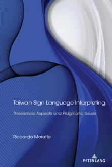 Taiwan Sign Language Interpreting : Theoretical Aspects and Pragmatic Issues