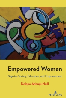 Empowered Women : Nigerian Society, Education, and Empowerment