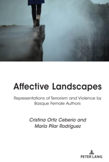 Affective Landscapes : Representations of Terrorism and Violence by Basque Female Authors