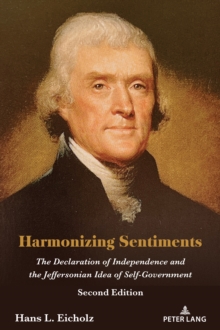 Harmonizing Sentiments : The Declaration of Independence and the Jeffersonian Idea of Self-Government, Second Edition