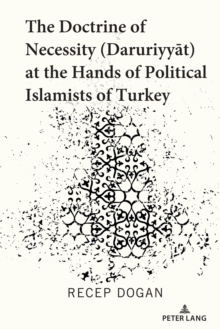 The Doctrine of Necessity (Daruriyyat) at the Hands of Political Islamists of Turkey