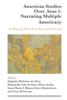 American Studies Over_Seas 1: Narrating Multiple America(s) : In Honor of Teresa F. A. Alves and Teresa Cid