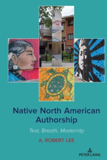 Native North American Authorship : Text, Breath, Modernity