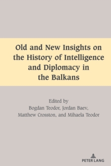 Old and New Insights on the History of Intelligence and Diplomacy in the Balkans