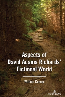 Aspects of David Adams Richards' Fictional World