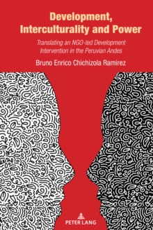 Development, Interculturality and Power : Translating an NGO-led Development Intervention in the Peruvian Andes