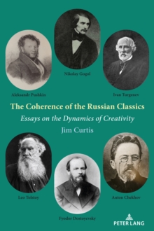 The Coherence of the Russian Classics : Essays on the Dynamics of Creativity