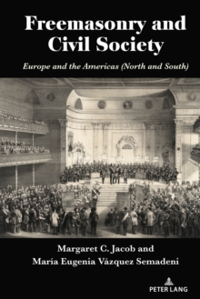 Freemasonry and Civil Society : Europe and the Americas (North and South)