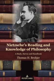 Nietzsche's Reading and Knowledge of Philosophy : A Study, Survey and Handbook