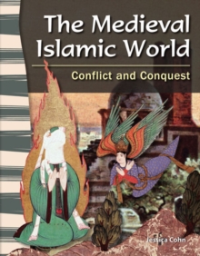 Medieval Islamic World : Conflict and Conquest