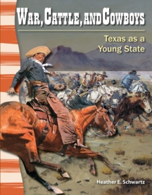 War, Cattle, and Cowboys : Texas as a Young State