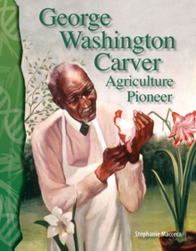 George Washington Carver : Agriculture Pioneer