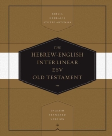 Crossway Books Hebrew-English Interlinear Esv Old Testament , Biblia Hebraica Stuttgartensia (Bhs) And English Standard Version (Esv)
