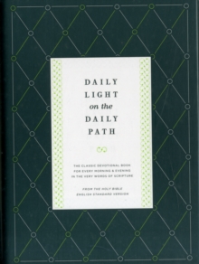 Daily Light on the Daily Path : The Classic Devotional Book For Every Morning and Evening in the Very Words of Scripture (From the Holy Bible, English Standard Version / Redesign)