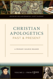 Christian Apologetics Past and Present (Volume 2, From 1500)