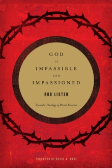 God Is Impassible and Impassioned