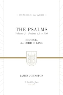 The Psalms : Rejoice, The Lord Is King (Volume 2, Psalms 42 To 106)