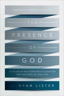 The Presence of God : Its Place in the Storyline of Scripture and the Story of Our Lives, Paperback / softback Book The Presence of God : Its Place in the Storyline of Scripture and the Story of Our Lives, Paperback / softback Book