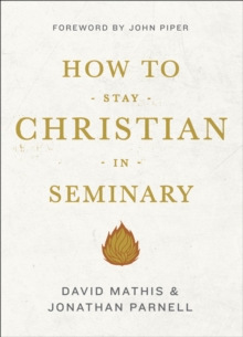 How to Stay Christian in Seminary