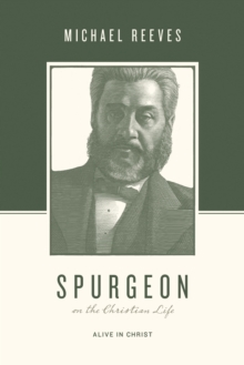 Spurgeon on the Christian Life