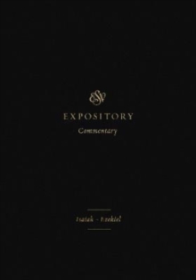 ESV Expository Commentary : IsaiahEzekiel (Volume 6)