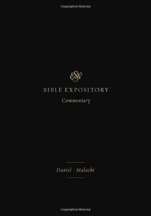 ESV Expository Commentary : DanielMalachi (Volume 7)