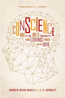 Conscience : What It Is, How to Train It, and Loving Those Who Differ