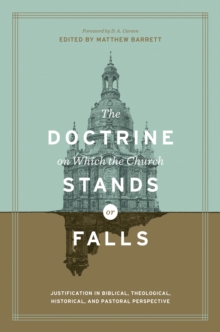 The Doctrine on Which the Church Stands or Falls (Foreword by D. A. Carson)