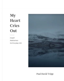 My Heart Cries Out : Gospel Meditations for Everyday Life