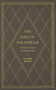 The Soul in Paraphrase : A Treasury of Classic Devotional Poems