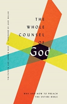 The Whole Counsel of God : Why and How to Preach the Entire Bible