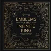 Emblems of the Infinite King : Enter the Knowledge of the Living God