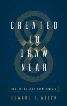 Created to Draw Near