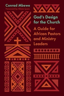 God's Design For The Church : A Guide For African Pastors And Ministry Leaders